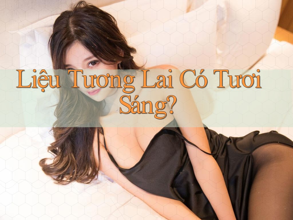 Liệu Tương Lai Có Tươi Sáng?