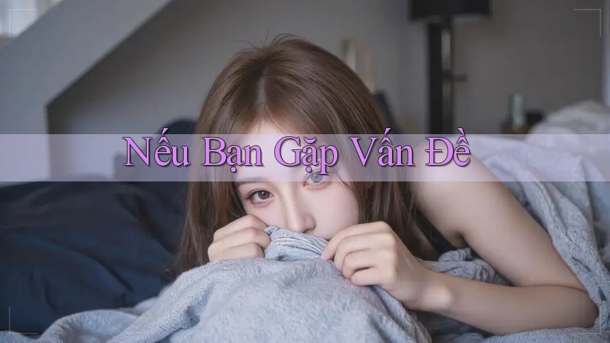 Nếu Bạn Gặp Vấn Đề