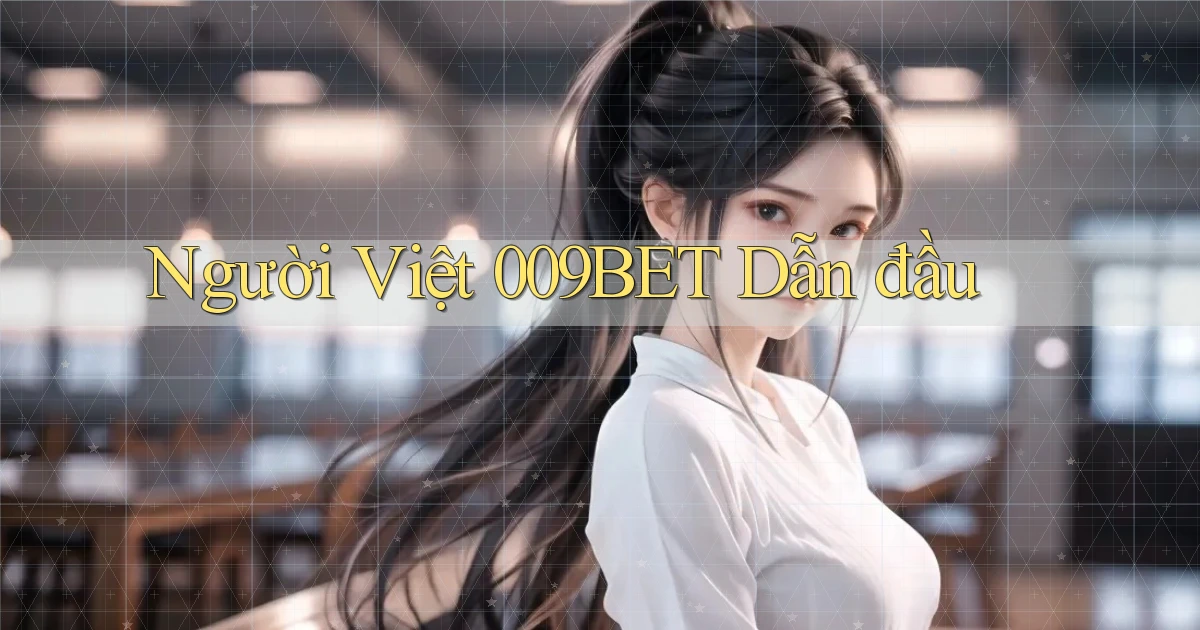 người việt 009bet dẫn đầu