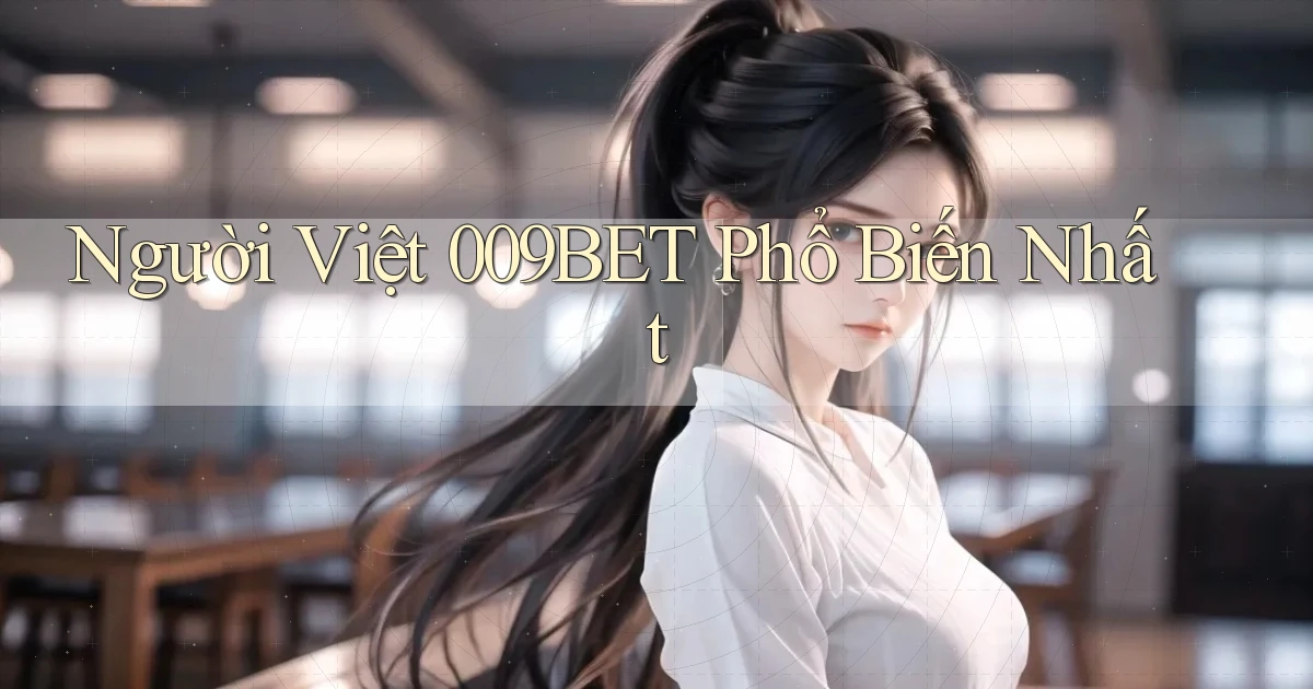 người việt 009bet phổ biến nhất