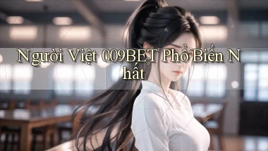 người việt 009bet phổ biến nhất