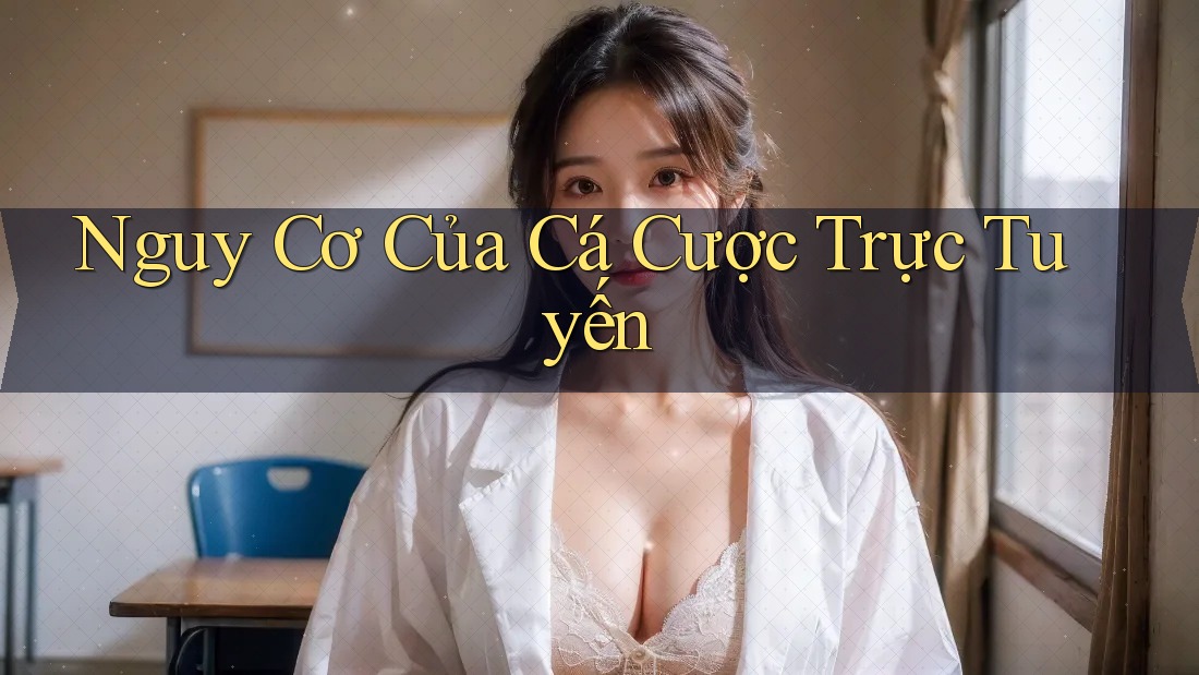 Nguy Cơ Của Cá Cược Trực Tuyến Nguy Cơ Của Cá Cược Trực Tuyến