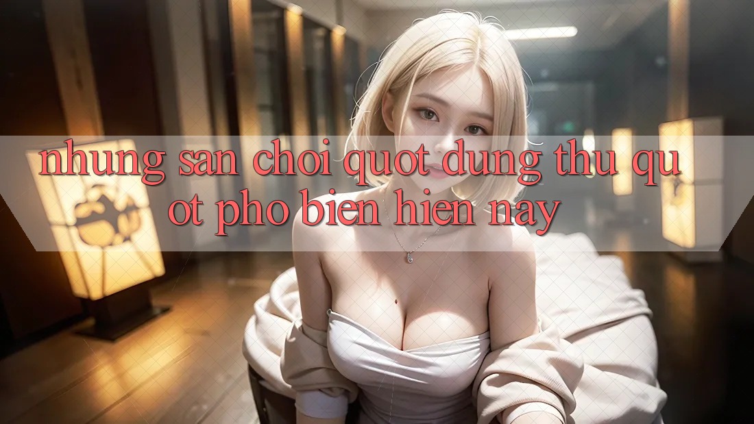 Những Sân Chơi " Dùng Thử" Phổ Biến Hiện Nay