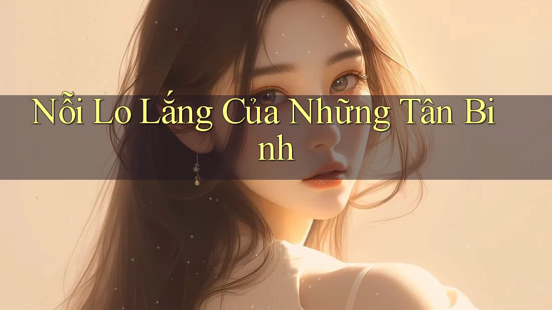 Nỗi Lo Lắng Của Những Tân Binh