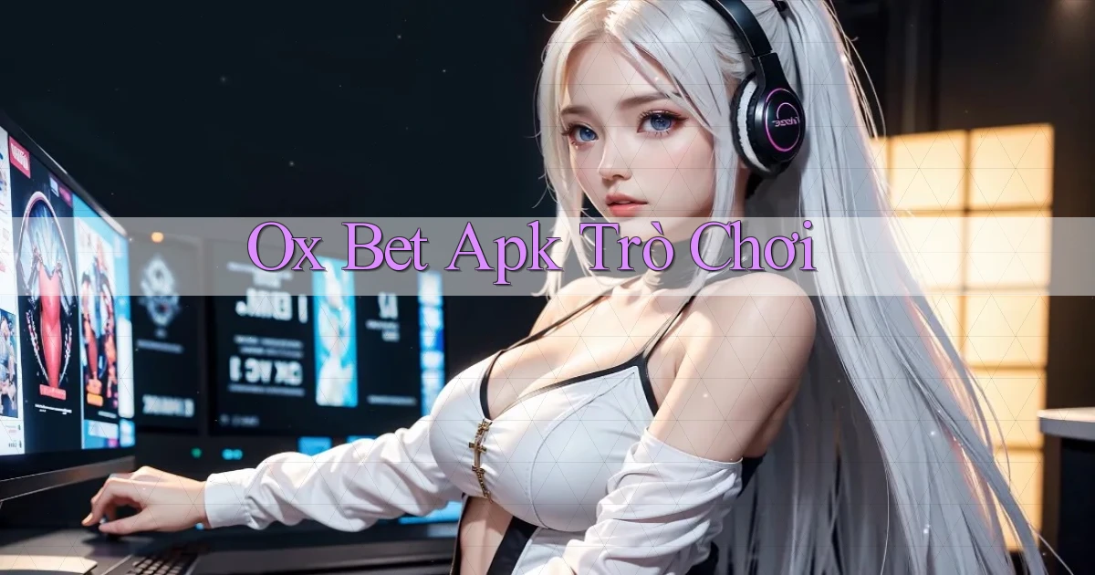 ox bet apk trò chơi