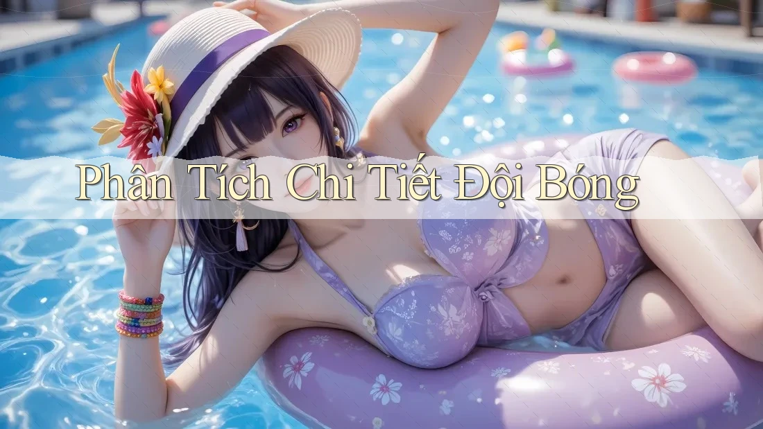 Phân Tích Chi Tiết Đội Bóng