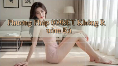 phương pháp 009bet không rườm rà