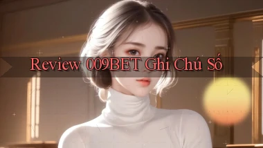 review 009bet ghi chú số