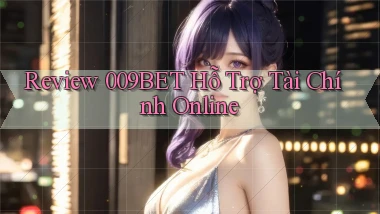 review 009bet hỗ trợ tài chính online