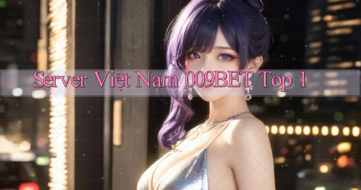 server việt nam 009bet top 1