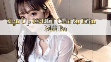 sign up 009bet code sự kiện mới ra