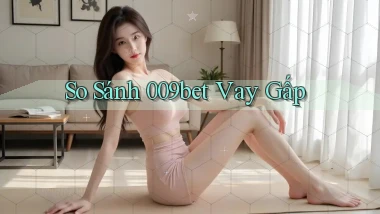 so sánh 009bet vay gấp