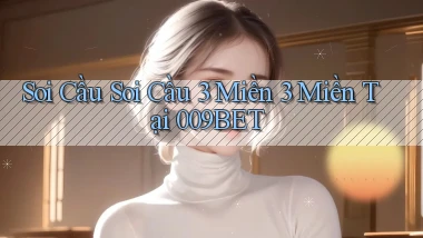 soi cầu soi cầu 3 miền 3 miền tại 009bet