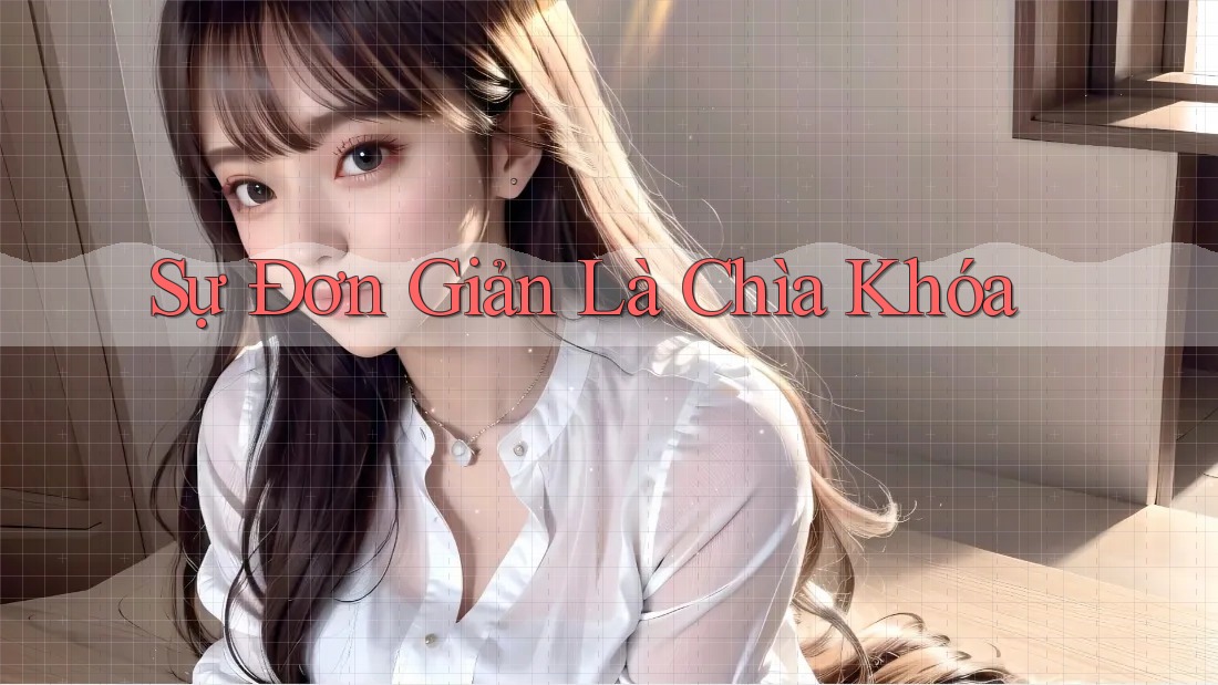 Sự Đơn Giản Là Chìa Khóa