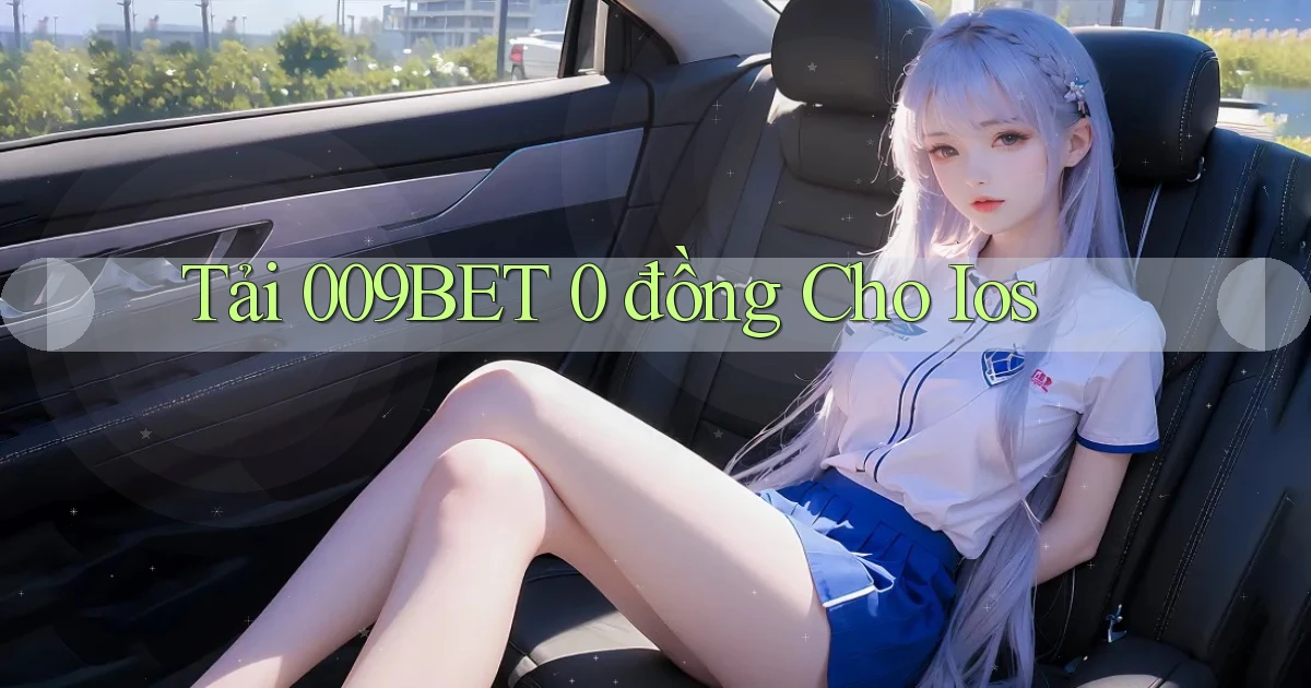 tải 009bet 0 đồng cho ios