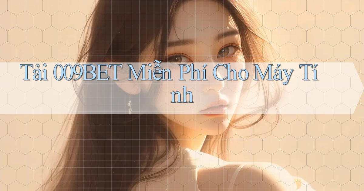 tải 009bet miễn phí cho máy tính