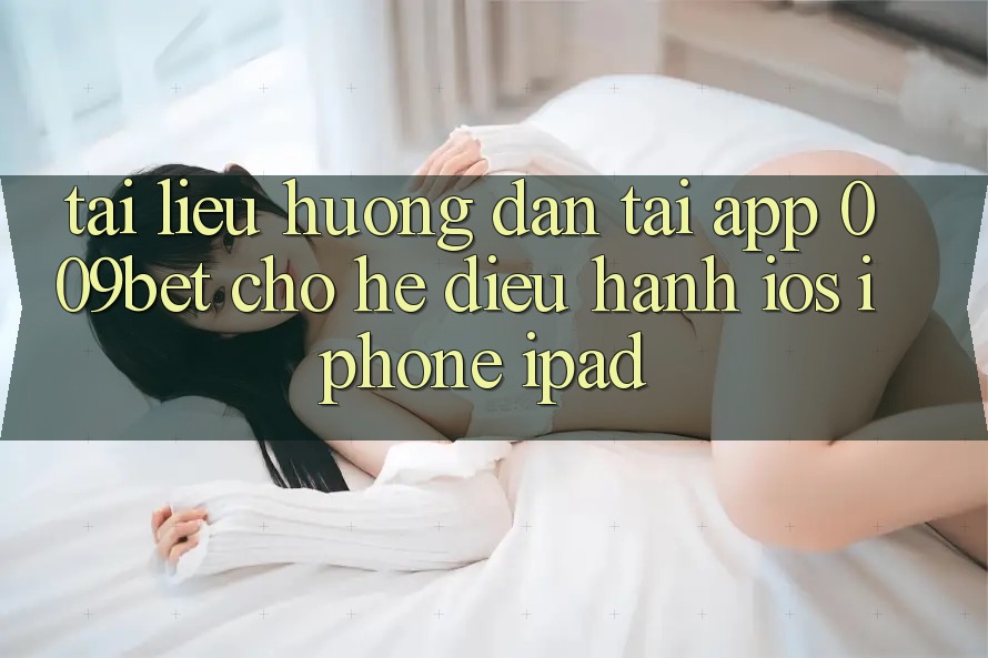 Tài liệu hướng dẫn Tải App 009bet Cho Hệ Điều Hành iOS (iPhone/iPad)