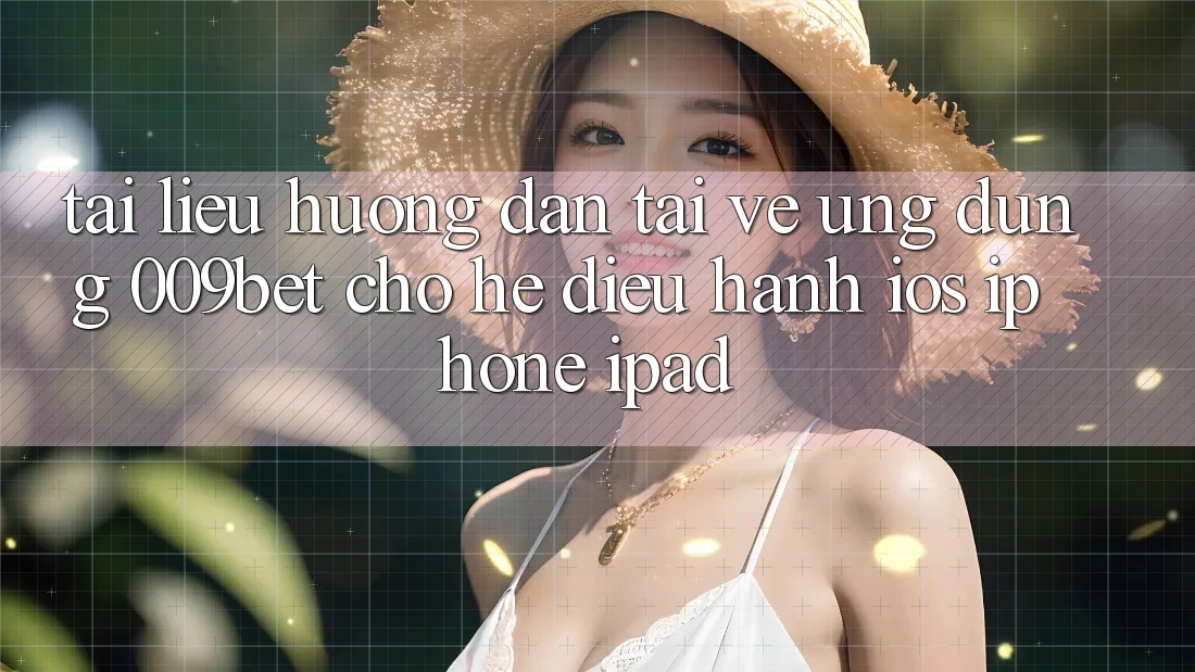 Tài liệu hướng dẫn Tải về Ứng dụng 009bet Cho Hệ Điều Hành iOS (iPhone/iPad)