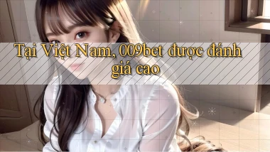 tại việt nam 009bet được đánh giá cao