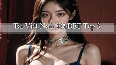 tại việt nam 009bet top 3