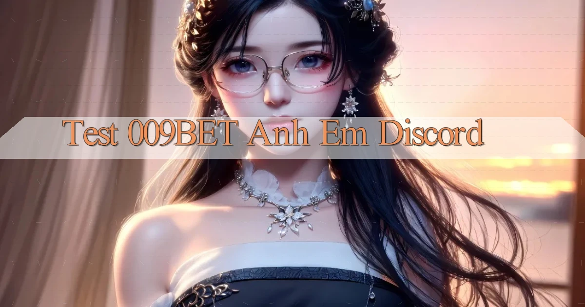 test 009bet anh em discord