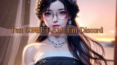 test 009bet anh em discord