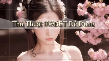 thủ thuật 009bet dễ dùng