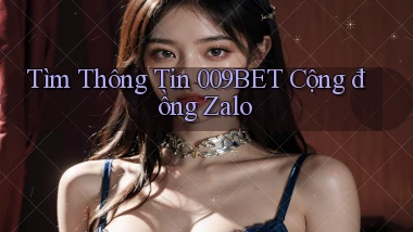 tìm thông tin 009bet cộng đồng zalo