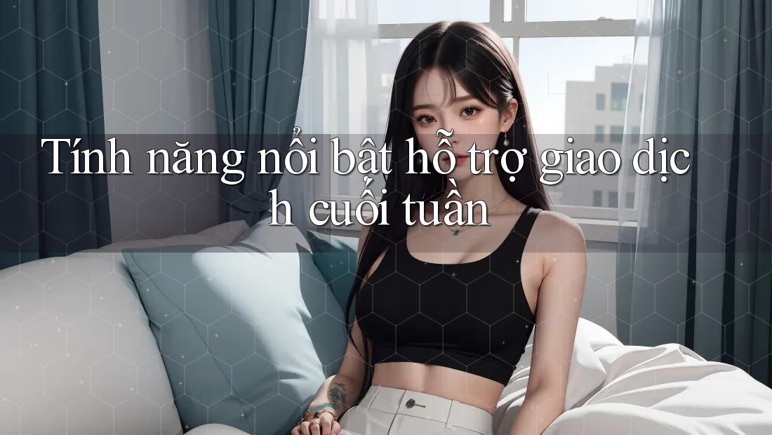 Tính năng nổi bật hỗ trợ giao dịch cuối tuần