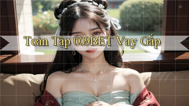 toàn tập 009bet vay gấp
