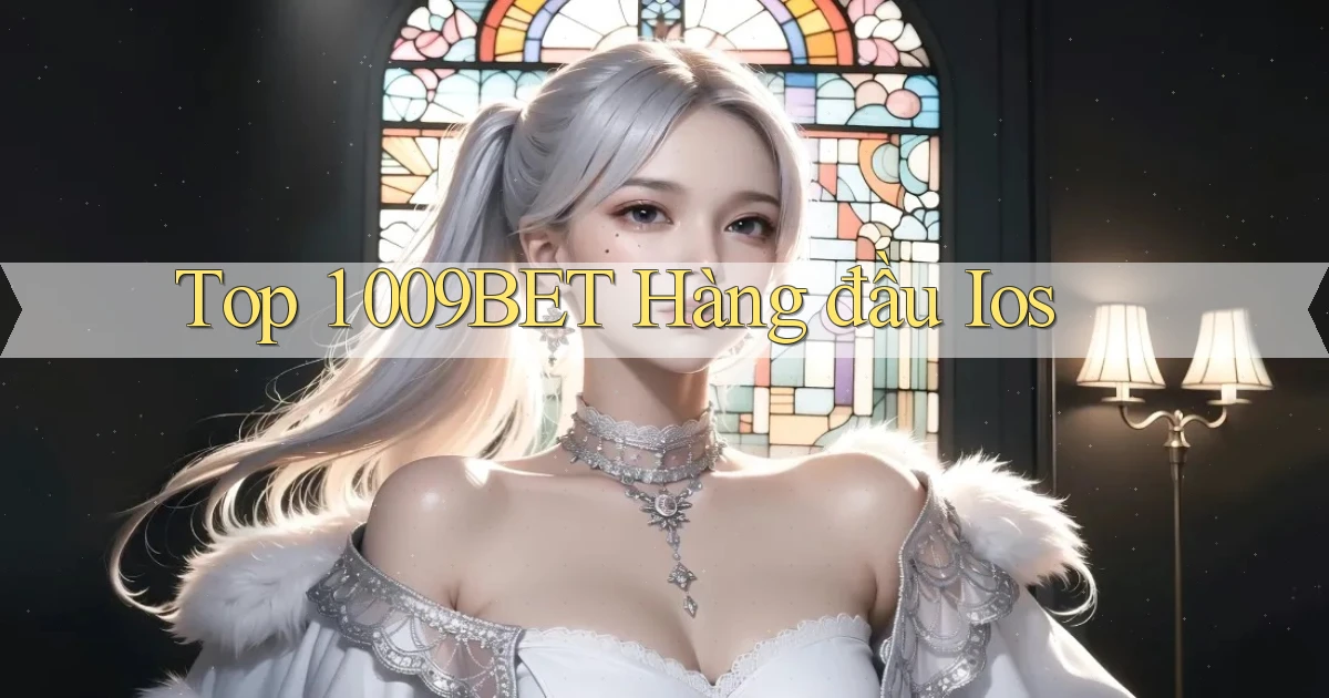 top 1 009bet hàng đầu ios