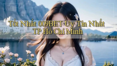 tốt nhất 009bet uy tín nhất TP Hồ Chí Minh