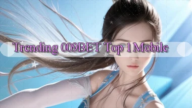 trending 009bet top 1 mobile