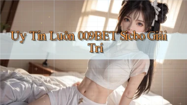uy tín luôn 009bet sicbo giải trí
